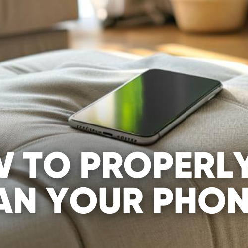 How to Clean and Sanitize Your Cell Phone