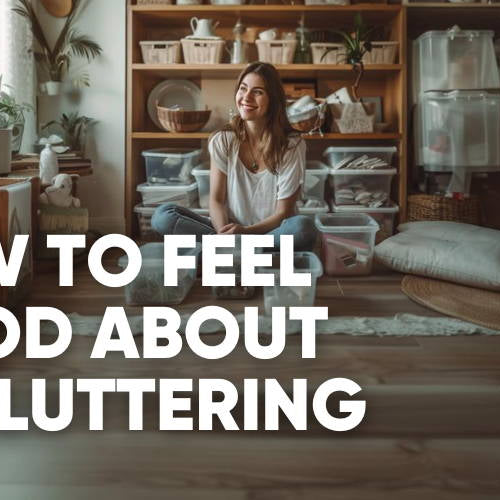 How to Declutter Without the Guilt