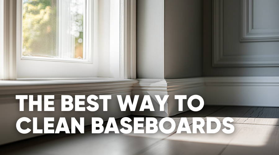 How to Clean Baseboards Without Pain