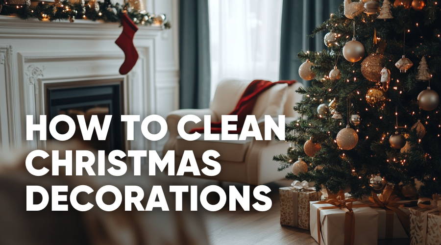 How to Properly Clean Christmas Decorations