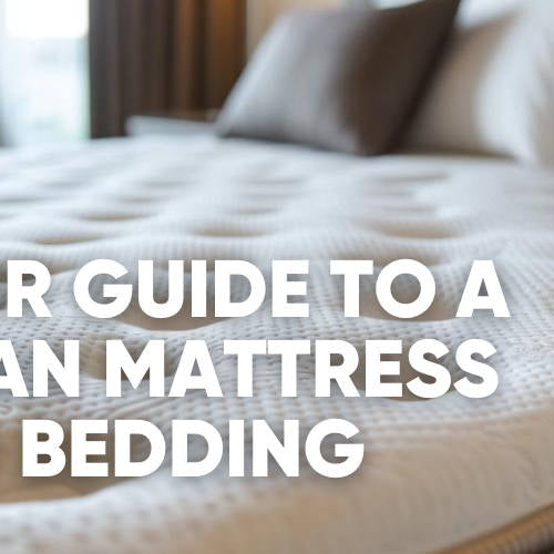 The Ultimate Guide to Cleaning Your Bed and Mattress