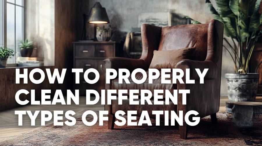 The Ultimate Guide to Cleaning Chairs, Sofas, and More