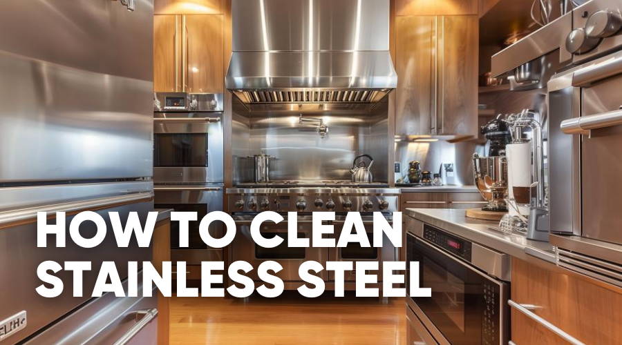 The Ultimate Guide to Cleaning Stainless Steel Appliances