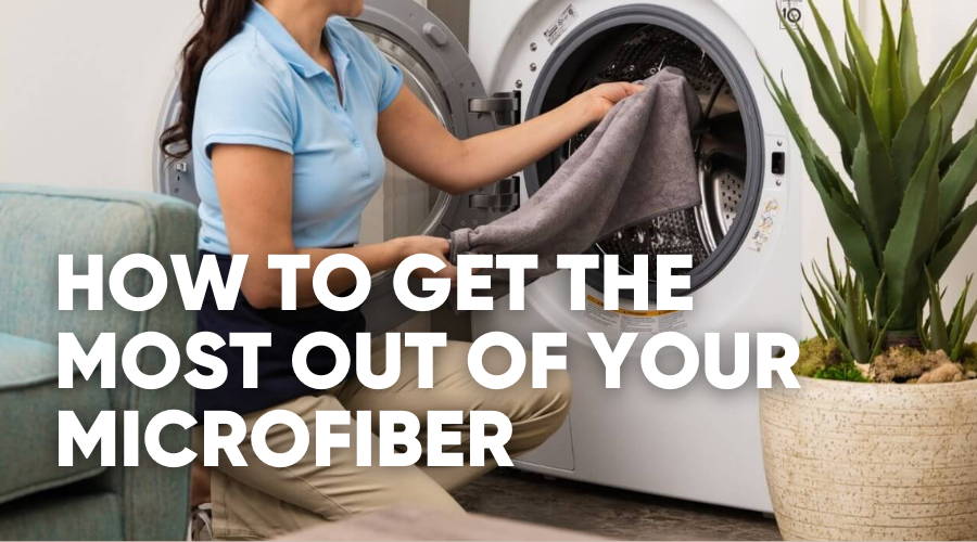 Making the Most Out of Your Microfiber